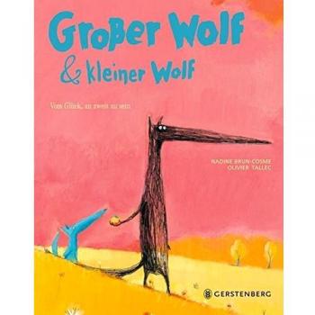 Großer Wolf & kleiner Wolf - Vom Glück, zu zweit zu sein