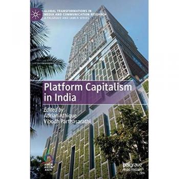 Platform Capitalism in India (Global Transformations in Media and Communication Research - A Palgrave and IAMCR Series)