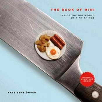 Unver, Kate Esme The Book Of Mini: Inside The Big World Of Tiny Things