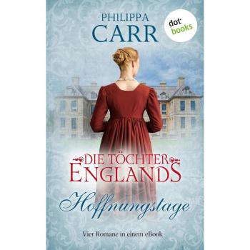 Dotbooks Verlag Die Töchter Englands: Hoffnungstage