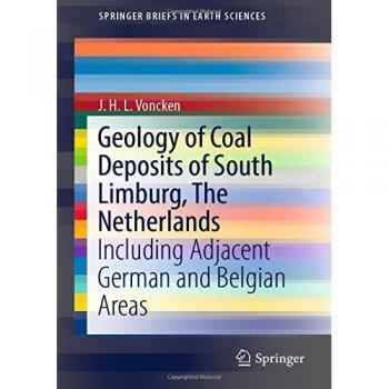 Geology of Coal Deposits of South Limburg, The Netherlands: Including Adjacent German and Belgian Areas (SpringerBriefs in Earth Sciences)
