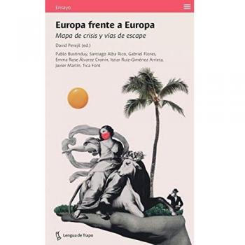Europa frente a Europa Mapa de crisis y vías de escape