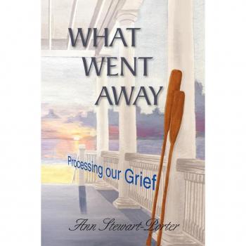 WHAT WENT AWAY: Processing our Grief