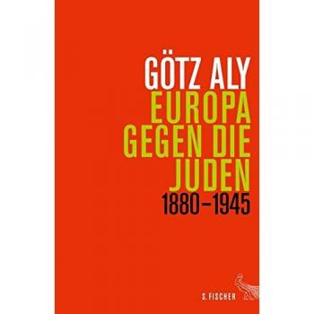 Europa gegen die Juden 1880-1945