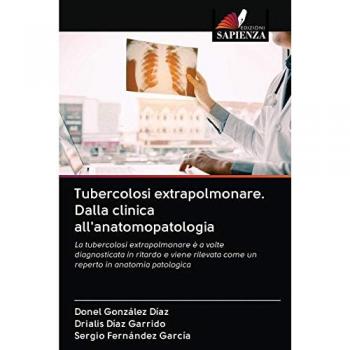 González Díaz, Donel: Tubercolosi extrapolmonare. Dalla clinica all'anatomopatologia