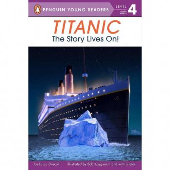Titanic: The Story Lives On! - Laura Driscoll (Penguin Young Readers, Level 4)