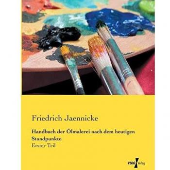 Handbuch der Ölmalerei nach dem heutigen Standpunkte