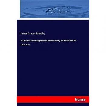 A Critical and Exegetical Commentary on the Book of Leviticus
