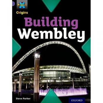 Project X Origins: Purple Book Band, Oxford Level 8: Buildings: Building Wembley - [Version Originale]