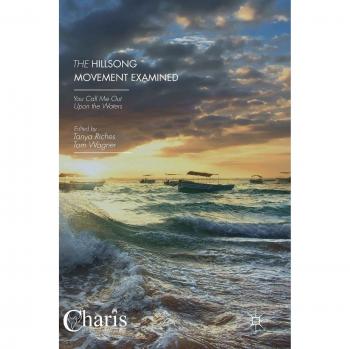 The Hillsong Movement Examined: You Call Me Out Upon the Waters (Christianity and Renewal - Interdisciplinary Studies)