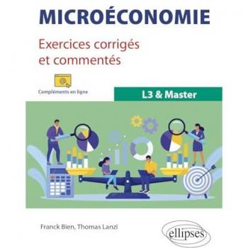 Microéconomie. Exercices corrigés et commentés. L3 & Master