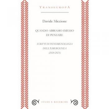 Quando abbiamo smesso di pensare. Scritti di fenomenologia dell'emergenza (2020-2023)