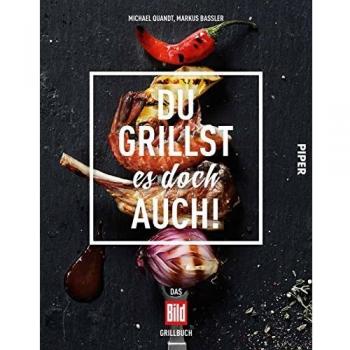 Michael Quandt Du Grillst Es Doch Auch!: Das Bild-Grillbuch