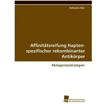 Affinitätsreifung Hapten-spezifischer rekombinanter Antikörper: Mutagenesestrategien
