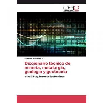 Wellmann V., Federico: Diccionario técnico de minería, metalurgia, geología y geotecnia
