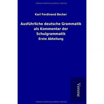 Ausführliche deutsche Grammatik als Kommentar der Schulgrammatik