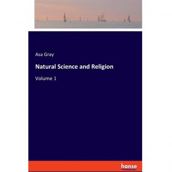 Natural Science and Religion: Volume 1