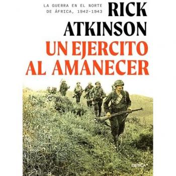 Un ejército al amanecer: La guerra en el norte de África, 1942-1943 (Tapa blanda con solapas).