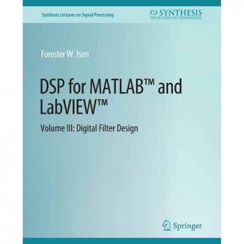 DSP for MATLAB™ and LabVIEW™ III