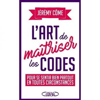 L'Art De Maã®triser Les Codes : Pour Se Sentir Bien Partout En Toutes Circonstances