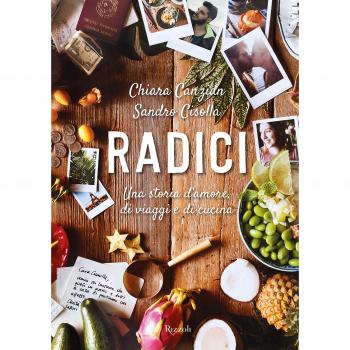 Radici. Una storia d'amore, di viaggio e di cucina