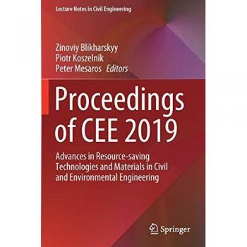 Proceedings of CEE 2019: Advances in Resource-saving Technologies and Materials in Civil and Environmental Engineering (Lecture Notes in Civil Engineering, 47, Band 47)