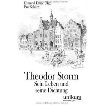 Theodor Storm: Sein Leben und seine Dichtung