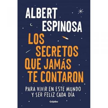 Los secretos que jamás te contaron: Para vivir en este mundo y ser feliz cada día (Tapa blanda).