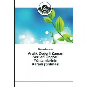 Aralık Değerli Zaman Serileri Öngörü Yöntemlerinin Karşılaştırılması
