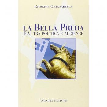 La bella preda. Rai tra politica e audience