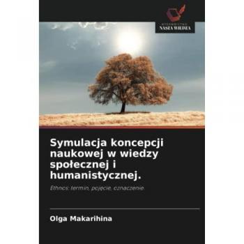 Makarihina, Olga: Symulacja koncepcji naukowej w wiedzy spo¿ecznej i humanistycznej.