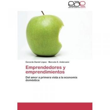 Emprendedores y emprendimientos: Del amor a primera vista a la economía doméstica