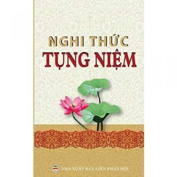 Nghi thuc tung niem thong dung: Cac nghi thuc, kinh tung pho thong cho nguoi Phat tu: Các nghi th¿c và kinh t¿ng ph¿ thông cho ng¿¿i Ph¿t t¿