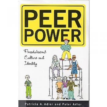Peer Power : Preadolescent Culture and Identity