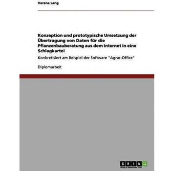 Konzeption und prototypische Umsetzung der Übertragung von Daten für die Pflanzenbauberatung aus dem Internet in eine Schlagkartei: Konkretisiert am Beispiel der Software Agrar-Office