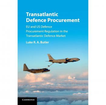 Transatlantic Defence Procurement : EU and US Defence Procurement Regulation in the Transatlantic Defence Market - [Version Originale]