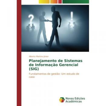 Planejamento de Sistemas de Informação Gerencial (SIG): Fundamentos de gestão: Um estudo de caso