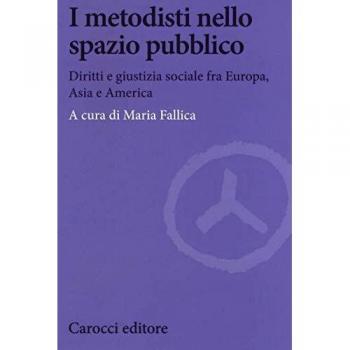 I metodisti nello spazio pubblico. Diritti e giustizia sociale fra Europa, Asia e America