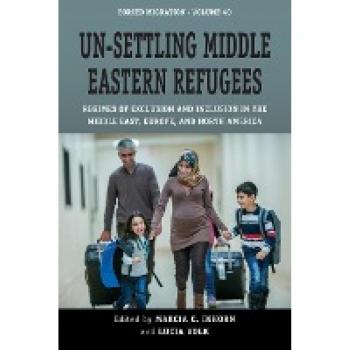 Un-Settling Middle Eastern Refugees : Regimes of Exclusion and Inclusion in the Middle East, Europe, and North America