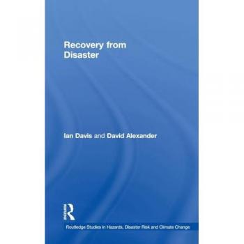 Recovery from Disaster (Routledge Studies in Hazards, Disaster Risk and Climate Change)