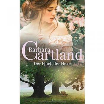 01. Der Fluch Der Hexe (Die zeitlose Romansammlung von Barbara Cartland, Band 1)