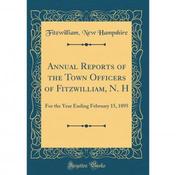 Annual Reports of the Town Officers of Fitzwilliam, N. H: For the Year Ending February 15, 1895
