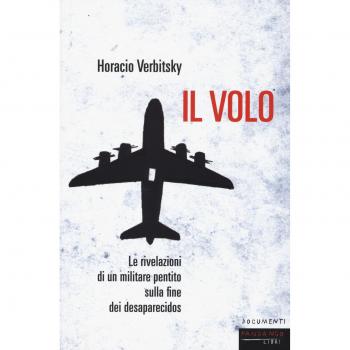 Il volo. Le rivelazioni di un militare pentito sulla fine dei desaparecidos