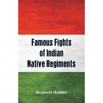 Famous Fights of Indian Native Regiments