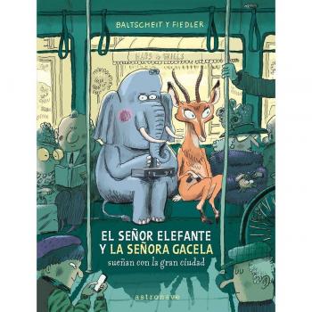 SE?OR ELEFANTE Y LA SE?ORA GACELA SUE?AN CON LA GRAN CIUDAD