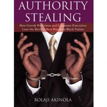 Authority Stealing: How Greedy Politicians and Corporate Executives Loot the World's Most Populous Black Nation