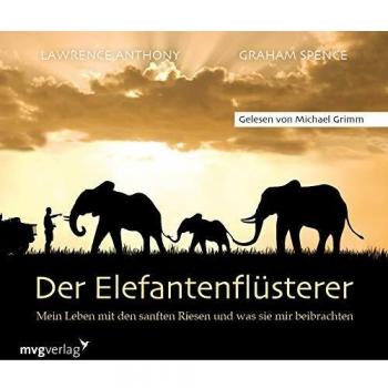 Der Elefantenflüsterer: Mein Leben mit den sanften Riesen und was sie mir beibrachten