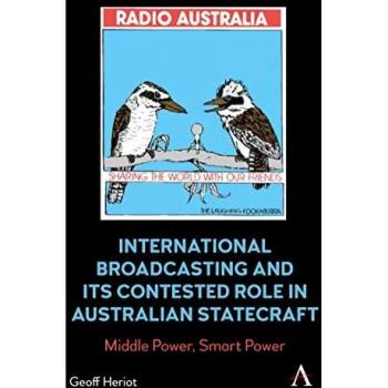 International Broadcasting and Its Contested Role in Australian Statecraft : Middle Power, Smart Power