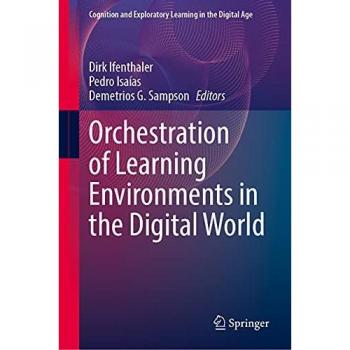 Orchestration of Learning Environments in the Digital World (Cognition and Exploratory Learning in the Digital Age)