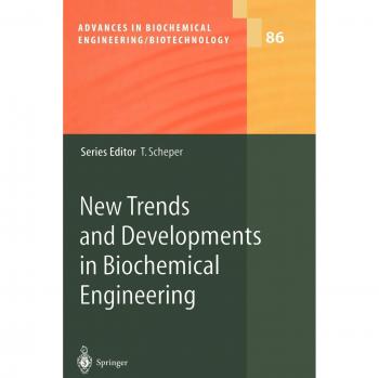 New Trends and Developments in Biochemical Engineering (Advances in Biochemical Engineering/Biotechnology, 86, Band 86)